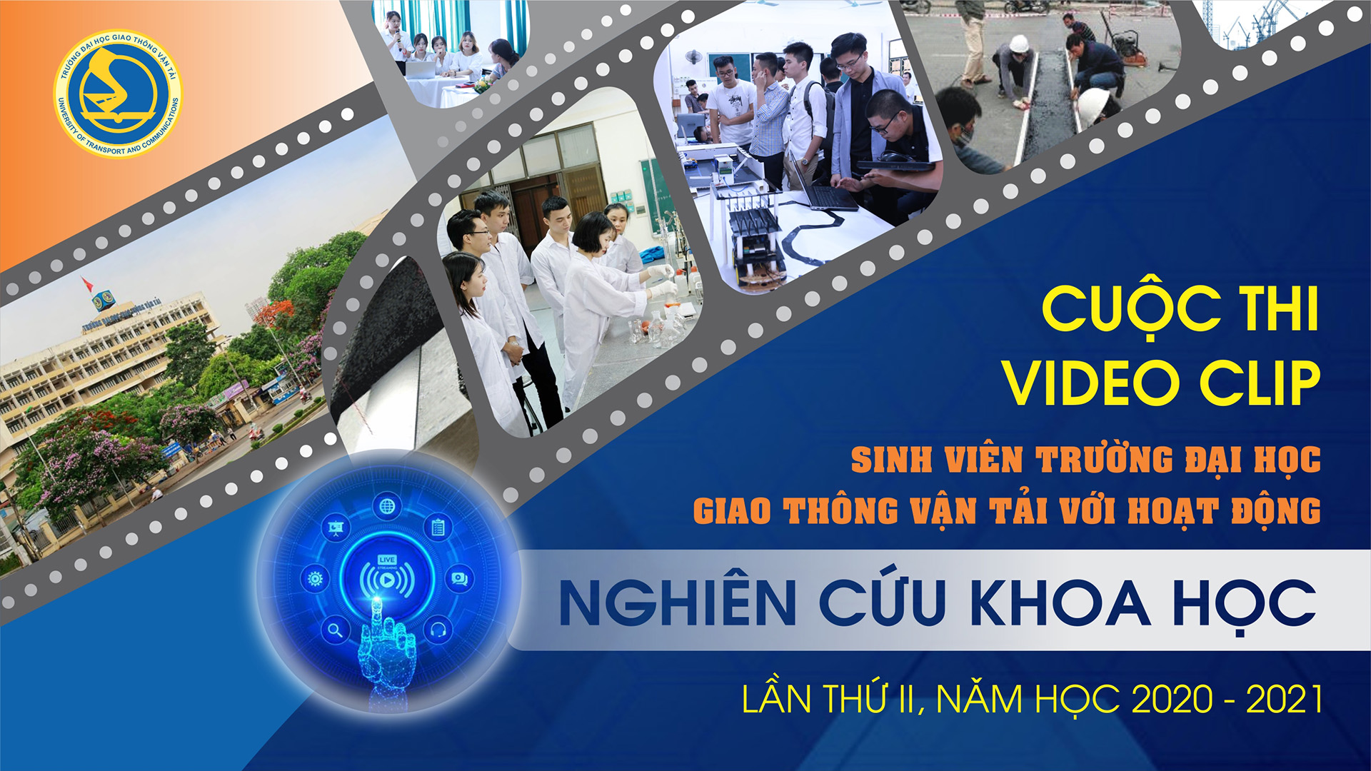 CUỘC THI LÀM VIDEO CLIP VỚI CHỦ ĐỀ “SINH VIÊN TRƯỜNG ĐẠI HỌC GIAO THÔNG VẬN TẢI VỚI HOẠT ĐỘNG NGHIÊN CỨU KHOA HỌC 2021